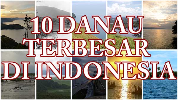 10 Danau Terbesar di Indonesia